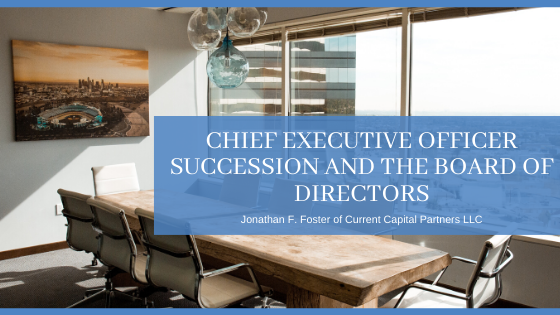Chief Executive Officer Succession and the Board of Directors - Jonathan F. Foster
