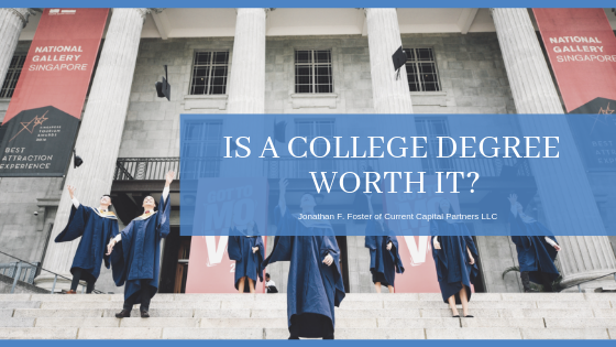 Is A College Degree Worth It - Jonathan F. Foster