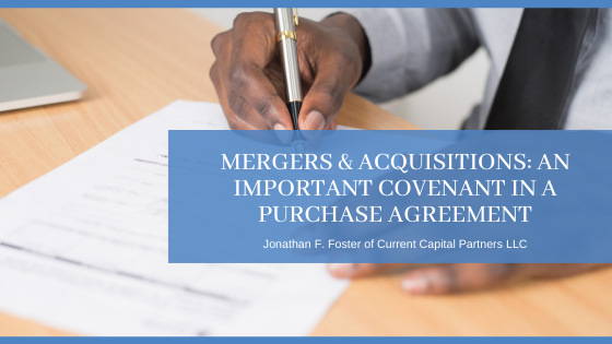 Mergers & Acquisitions: an Important Covenant in a Purchase Agreement - Jonathan F. Foster